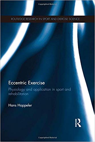 Eccentric Exercise: Physiology and application in sport and rehabilitation (Routledge Research in Sport and Exercise Science)